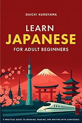 E-Book (epub) Learn Japanese for Adult Beginners von Daichi Kuroyama, Ember Maple Editions