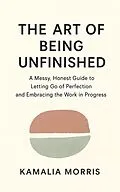 E-Book (epub) The Art of Being Unfinished von Kamalia Morris