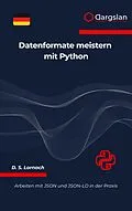 E-Book (epub) Datenformate meistern mit Python von D. S. Lornach