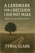 E-Book (epub) A Landmark for a Decision I Did Not Make von Tymal Clark
