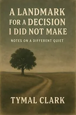E-Book (epub) A Landmark for a Decision I Did Not Make von Tymal Clark