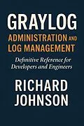 E-Book (epub) Graylog Administration and Log Management von Richard Johnson