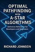 E-Book (epub) Optimal Pathfinding with A-Star Algorithms von Richard Johnson