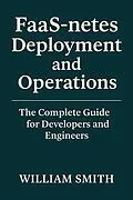 E-Book (epub) FaaS-netes Deployment and Operations von William Smith