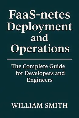 E-Book (epub) FaaS-netes Deployment and Operations von William Smith
