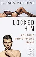 E-Book (epub) Locked Him von Janson Wooding