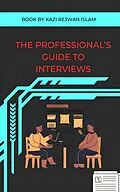E-Book (epub) The Professional's Guide to Interviews von Kazi Rejwan Islam