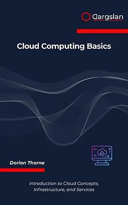 E-Book (epub) Cloud Computing Basics von Dorian Thorne