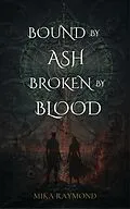 E-Book (epub) Bound by Ash, Broken by Blood von Mika Raymond