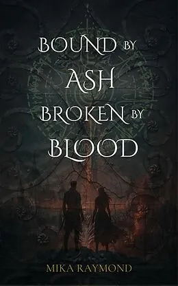 E-Book (epub) Bound by Ash, Broken by Blood von Mika Raymond