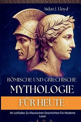 E-Book (epub) Römische Und Griechische Mythologie Für Heute von Aidan J. Lloyd