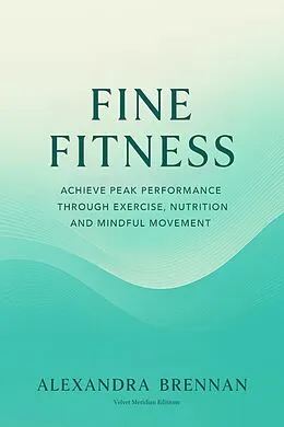 E-Book (epub) Fine Fitness von Alexandra Brennan, Velvet Meridian Editions