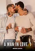 E-Book (epub) A Man in Love. 1 von Manuel García