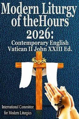 E-Book (epub) Modern Liturgy of the Hours 2026: Contemporary English, Vatican II John XXIII Ed von International Committee for Modern Liturgics