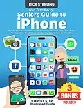 E-Book (epub) Non Tech-Savvy Seniors Guide to iPhone von Rick Sterling