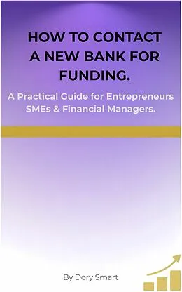 E-Book (epub) How To Contact a New Bank For Funding von Dory Smart