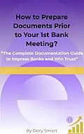 E-Book (epub) How To Prepare Documents Prior to your 1st Bank Meeting? von Dory Smart