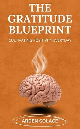 E-Book (epub) The Gratitude Blueprint von Arden Solace