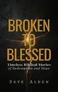 E-Book (epub) Broken to Blessed von Skye Alden