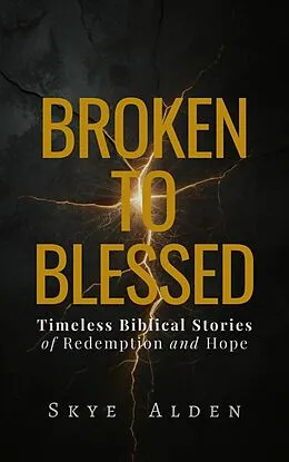 E-Book (epub) Broken to Blessed von Skye Alden