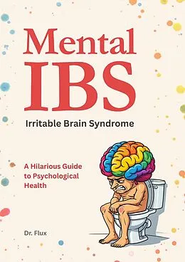E-Book (epub) Mental IBS - Irritable Brain Syndrome von Flux