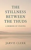 E-Book (epub) The Stillness Between the Thuds von Jarvis Clerk