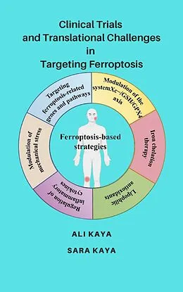 E-Book (epub) Clinical Trials and Translational Challenges in Targeting Ferroptosis von Ali Kaya, Sara Kaya