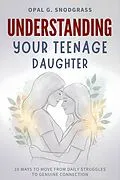 E-Book (epub) Understanding Your Teenage Daughter von Opal G. Snodgrass