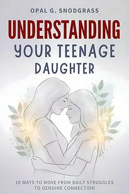 E-Book (epub) Understanding Your Teenage Daughter von Opal G. Snodgrass