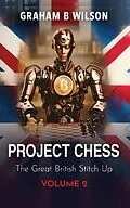 E-Book (epub) Project Chess: The Great British Stitch Up von Graham Wilson