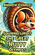 E-Book (epub) Squirrels Host the Great Nutty Olympics von Andrew Charles