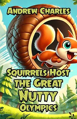 E-Book (epub) Squirrels Host the Great Nutty Olympics von Andrew Charles