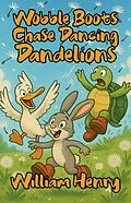 E-Book (epub) Wobble Boots Chase Dancing Dandelions von William Henry