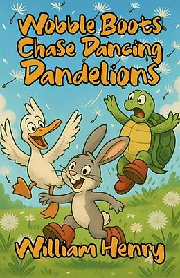 E-Book (epub) Wobble Boots Chase Dancing Dandelions von William Henry
