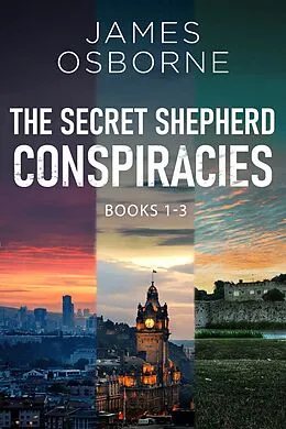 E-Book (epub) The Secret Shepherd Conspiracies - Books 1-3 von James Osborne
