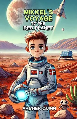 E-Book (epub) Mikkel's Voyage to the Red Planet von Archer Quinn