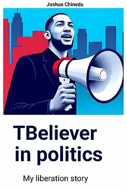 E-Book (epub) TBeliever in politics' von Joshua Chinedu