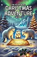 E-Book (epub) The Polar Bears Christmas Adventure Begins von Sarah Lee
