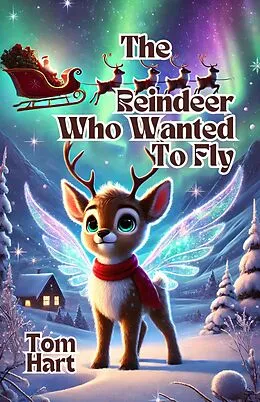 E-Book (epub) The Reindeer Who Wanted To Fly von Tom Hart