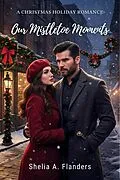 E-Book (epub) Our Mistletoe Moments von Shelia A. Flanders