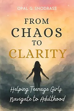 E-Book (epub) From Chaos to Clarity von Opal G. Snodgrass
