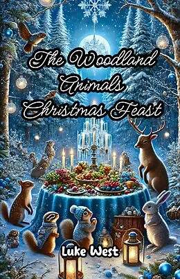 E-Book (epub) The Woodland Animals Christmas Feast von Luke West