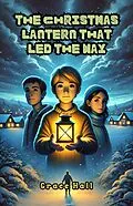 E-Book (epub) The Christmas Lantern That Led the Way von Grace Hall