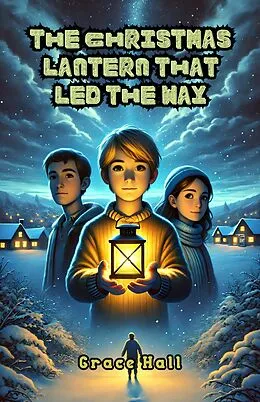 E-Book (epub) The Christmas Lantern That Led the Way von Grace Hall