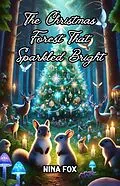 E-Book (epub) The Christmas Forest That Sparkled Bright von Nina Fox