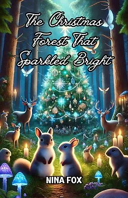 E-Book (epub) The Christmas Forest That Sparkled Bright von Nina Fox