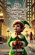 E-Book (epub) The Christmas Elf Who Lost Her Way von Dan Shaw