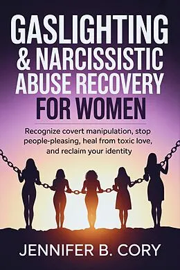 E-Book (epub) Gaslighting & Narcissistic Abuse Recovery for Women von Jennifer B. Cory