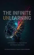 E-Book (epub) The Infinite Unlearning von Yuvraj Singh, Ravi Chaudhary