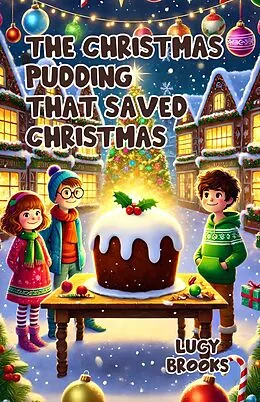 E-Book (epub) The Christmas Pudding That Saved Christmas von Lucy Brooks